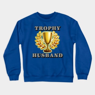 Trophy Husband Crewneck Sweatshirt